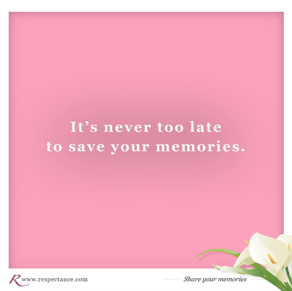 Everyone has memories to share, keep them alive forever. Respectance Blog